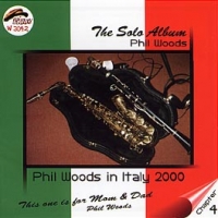 PHIL WOODS IN ITALY 2000 Chapter 4 THE SOLO ALBUM
