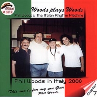 PHIL WOODS IN ITALY 2000 Chapter 7 WOODS PLAYS WOODS  (Phil Woods &amp; the Italian Rhythm Machine)