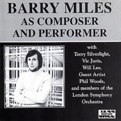 BARRY MILES  AS COMPOSER AND PERFORMER