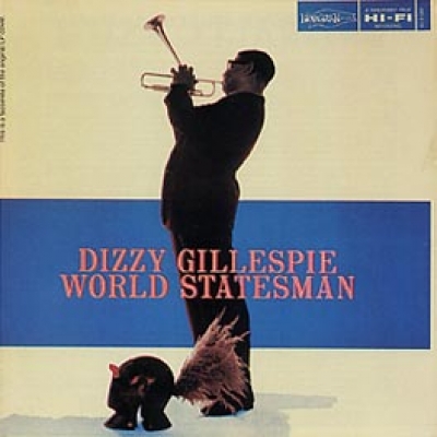 DIZZY GILLESPIE: WORLD STATESMAN