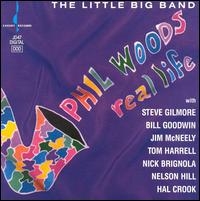 Phil Woods Little Big Band - REAL LIFE